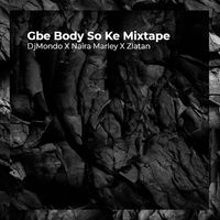 DjMondo - Gbe Body So Ke Mixtape
