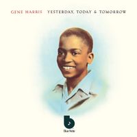 Gene Harris - Yesterday, Today & Tomorrow