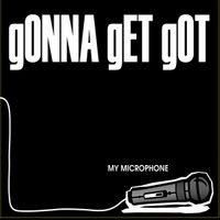 GONNA GET GOT - My Microphone