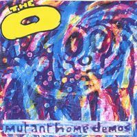The O - Mutant Home Demos