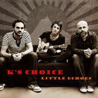 K's Choice - Little Echos