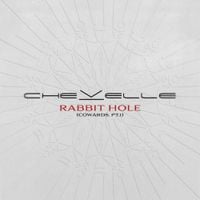 Chevelle - Rabbit Hole (Cowards, Pt. 1)
