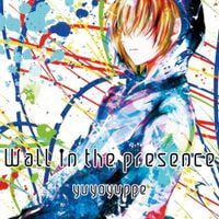 ゆよゆっぺ [Yuyoyuppe] - Wall in the Presence
