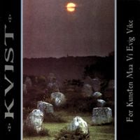 Kvist - For kunsten maa vi evig vike