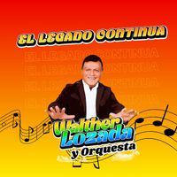 Walther Lozada Y Orquesta - El Legado Continua