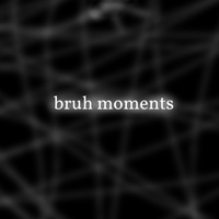 Lil Nias - Bruh Moments