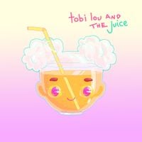tobi lou - tobi lou and the Juice
