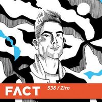 Ziro - FACT 538