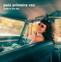 Duda In The Sky - Pela Primeira Vez