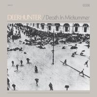 Deerhunter - Death In Midsummer