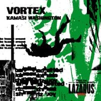 Kamasi Washington - Vortex (from &ldquo;LAZARUS&rdquo; Soundtrack)