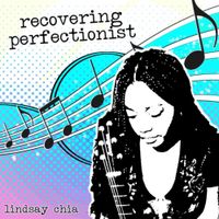 Lindsay Chia - Recovering Perfectionist