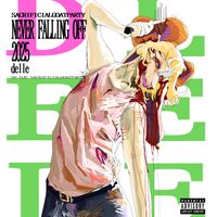 Delle - NEVER FALLING OFF