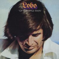 Lobo - Of A Simple Man