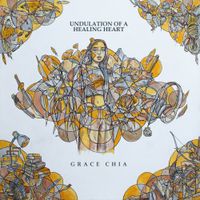 Grace Chia - Undulation of a Healing Heart