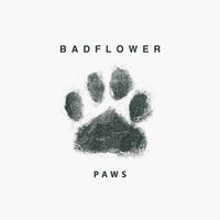 Badflower - Paws