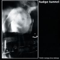 Fudge Tunnel - Hate Songs in E minor