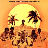 Inner Circle - Blame It On The Sun