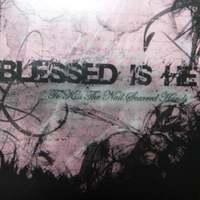 Blessed Is He - To Kiss the Nail Scarred Hands