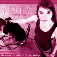 April's Love Affair - The Manner in Which I Scream Goodbye