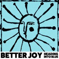 Better Joy - Heading Into Blue