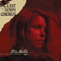 The Last Town Chorus - Wire Waltz