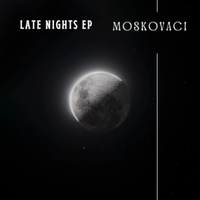 MOSKOVACI - Late Nights EP