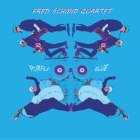 Fred Schmid Quartet - Purple & Blue