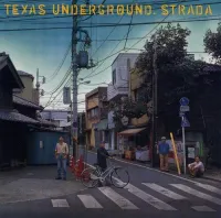 ストラーダ [Strada] - テキサス・アンダー・グラウンド [Texas Underground]