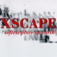 Xscape - Softest Place on Earth