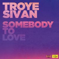 Troye Sivan - Somebody To Love