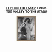El Perro Del Mar - From the Valley to the Stars
