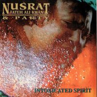 Nusrat Fateh Ali Khan - Intoxicated Spirit