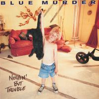 Blue Murder - Nothin' But Trouble