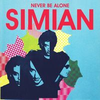 Simian - Never Be Alone