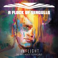 A Flock of Seagulls - Inflight (The Extended Essentials)