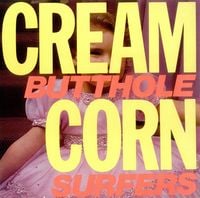 Butthole Surfers - Cream Corn From the Socket of Davis