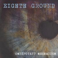 Eighth Ground - Omnipotent Mechanism