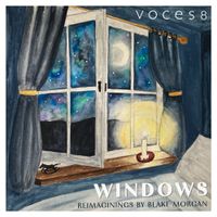 VOCES8 - Windows: Reimaginings by Blake Morgan