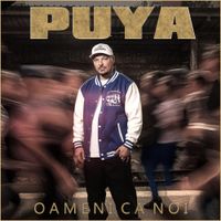 Puya - Oameni Ca Noi