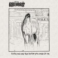 King Parrot - Fuck You and the Horse You Rode in On