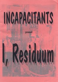 Incapacitants - I, Residuum