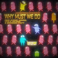 JakeNeutron - Why Must We Do