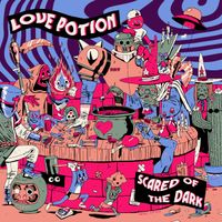 Love Potion - Scared of the Dark