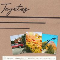 Tagetes - I Never Thought I Would Be So Scared