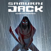 Samurai Jack - Samurai Jack: Season 5 (Original Television Soundtrack)