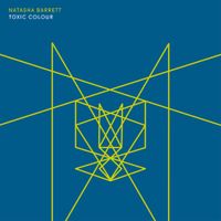 Natasha Barrett - Toxic Colour