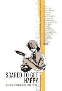 Various Artists - Scared to Get Happy: A Story of Indie-Pop 1980&ndash;1989
