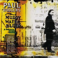 Paul Rodgers - Muddy Water Blues: A Tribute to Muddy Waters