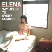 에레나 [Elena] - Say Hello to Every Summer